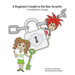 A Beginner's Guide to On-line Security: A workbook for all ages