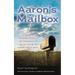 Aaron's Mailbox: A mother's true journey as she reconnects with her son after his passing and the miracles that he sends; HIS SPIRIT LIVES ON.