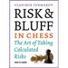 Risk & Bluff in Chess: The Art of Taking Calculated Risks