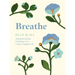 Breathe: Simple Breathing Techniques for a Calmer, Happier Life