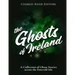 The Ghosts of Ireland: A Collection of Ghost Stories across the Emerald Isle
