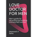 Love Doctor for Men: Men's guide for attracting and building intimacy with women.