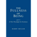 The Fullness of Being: A New Paradigm for Existence