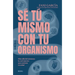 Se Tu Mismo Con Tu Organismo