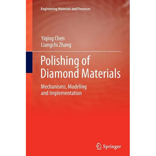 Polishing of Diamond Materials: Mechanisms, Modeling and Implementation