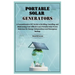 Portable Solar Generators: A Comprehensive DIY Guide to Building, Installing, and Maintaining Cost-Effective and Portable Solar Power Solutions f