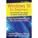 Windows 10 for Beginners. Revised & Expanded 3rd Edition: The Premiere User Guide for Work, Home & Play