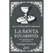 La santa eucaristía: Breve explicación del misterio de la Cena del Señor