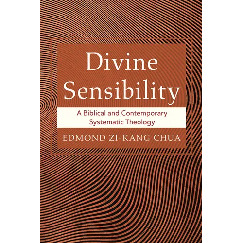 Divine Sensibility: A Biblical and Contemporary Systematic Theology