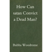How Can satan Convict a Dead Man?