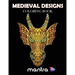 Medieval Designs Coloring Book: Coloring Book for Adults: Beautiful Designs for Stress Relief, Creativity, and Relaxation