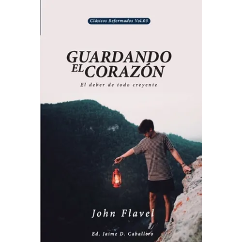 Guardando el Corazon: El deber de todo creyente
