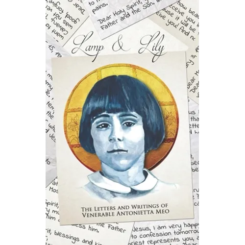 Lamp & Lily: The Letters and Writings of Venerable Antonietta Meo