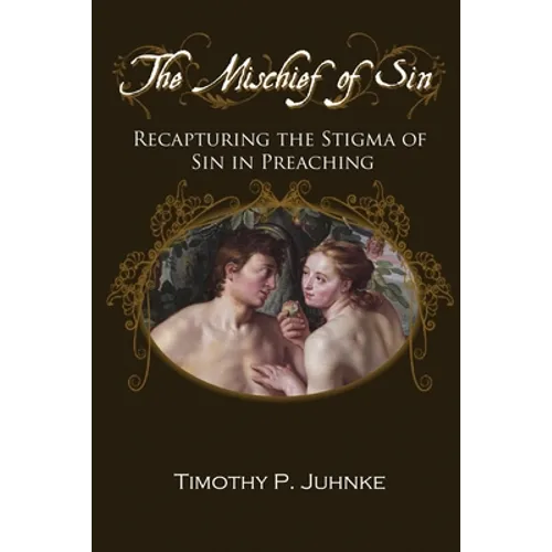 The Mischief of Sin: Recapturing the Stigma of Sin In Preaching