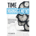 Time Management: Discover Powerful Strategies to Increase Productivity, Master Your Habits, Amplify Focus, Beat Procrastination, and Eliminate Lazines