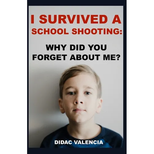 I Survived A School Shooting: Why Did You Forget About Me?