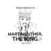 Sean Moses Is Martin Luther, The King Jr.