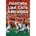 Fighting Like Cats and Dogs
