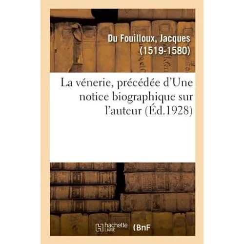 La vénerie, précédée d'Une notice biographique sur l'auteur