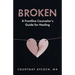 Broken: A Frontline Counselor's Guide for Healing