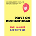 Move on Motherf*cker: Live, Laugh, and Let Sh*t Go