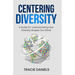 Centering Diversity: A Guide for Understanding How Diversity Shapes Our World