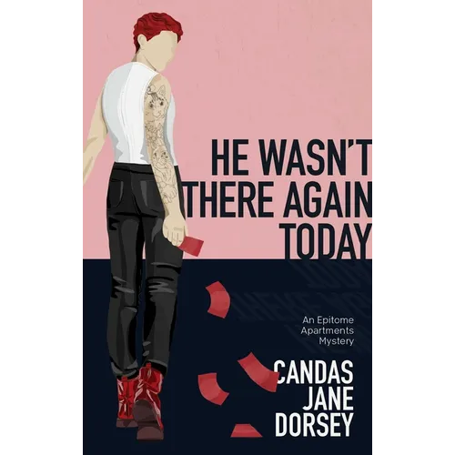 He Wasn't There Again Today: An Epitome Apartments Mystery