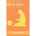 How to Pray (Dua) in Islam: The book Unveiling the divine secret of how to attain Allah's love and get your prayers answered like the pious predec