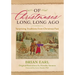 Of Christmases Long, Long Ago: Surprising Traditions from Christmas Past