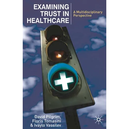 Examining Trust in Healthcare: A Multidisciplinary Perspective