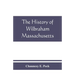 The history of Wilbraham, Massachusetts: Prepared in Connection with the Celebration of the one Hundred and Fiftieth Anniversary of the Incorporation