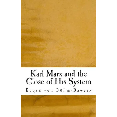 Karl Marx and the Close of His System