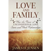 Love and Family: How the Power of Unconditional Love Saves and Heals Relationships