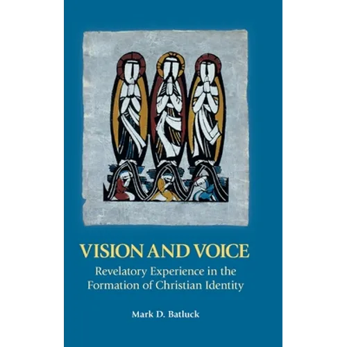 Vision and Voice: Revelatory Experience in the Formation of Christian Identity