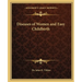 Diseases of Women and Easy Childbirth