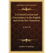 A Critical Lexicon and Concordance to the English and Greek New Testament: A Thru M