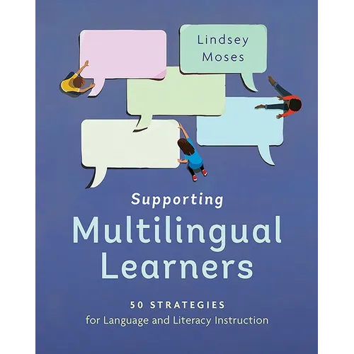 Supporting Multilingual Learners: 50 Strategies for Language and Literacy Instruction