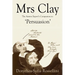 Mrs Clay: The Austen Expert's Companion to 'Persuasion'