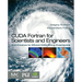 CUDA Fortran for Scientists and Engineers: Best Practices for Efficient CUDA Fortran Programming