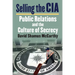 Selling the CIA: Public Relations and the Culture of Secrecy