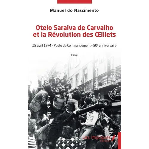 Otelo Saraiva de Carvalho et la Révolution des OEillets: 25 avril 1974 - Poste de Commandement - 50e anniversaire