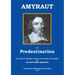 Amyraut on Predestination: The first published translation from the French by Dr Matthew Harding