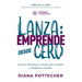 Lanza: EMPRENDE DESDE CERO: Crea tu Startup en menos de 6 meses y empieza a vender