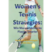 Women's Tennis Strategies: Win More Matches by Playing Smarter
