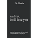 and yet, i still love you: how can I let someone else get close if I don't know how to let you go?