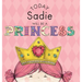 Today Sadie Will Be a Princess