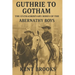Guthrie to Gotham: The Extraordinary Rides of the Abernathy Boys