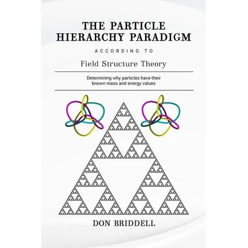 The Particle Hierarchy Paradigm: According to Field Structure Theory