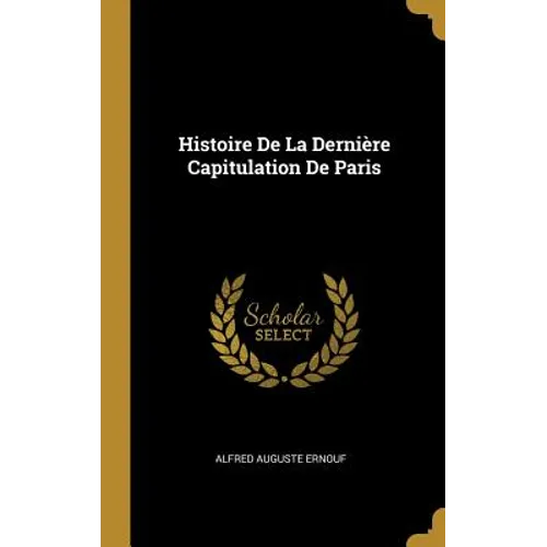 Histoire De La Dernière Capitulation De Paris