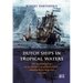 Dutch Ships in Tropical Waters: The Development of the Dutch East India Company (VOC) Shipping Network in Asia 1595-1660